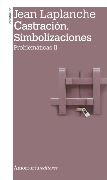 Castración. Simbolizaciones (Problemáticas II)