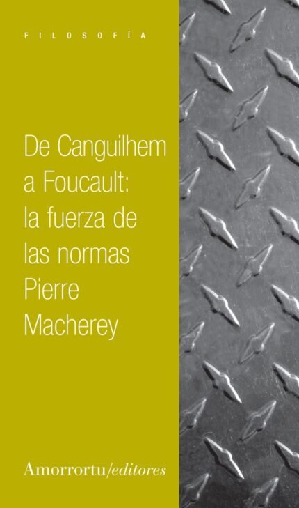 De Canguilhem a Foucault: la fuerza de las normas