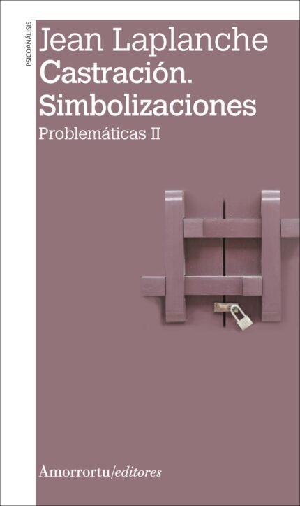 Castración. Simbolizaciones (Problemáticas II)