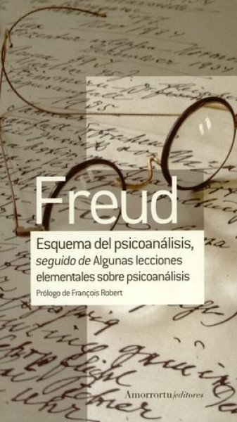 Esquema del psicoanálisis, seguido de Algunas lecciones elementales sobre psicoanálisis