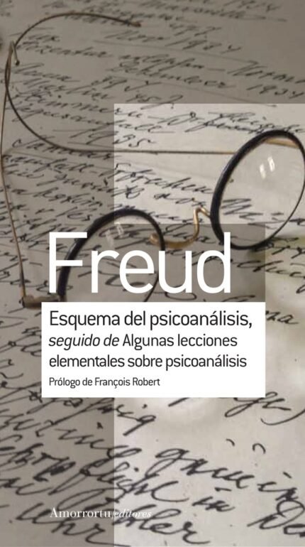 Esquema del psicoanálisis, seguido de Algunas lecciones elementales sobre psicoanálisis