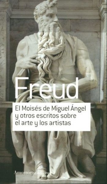 El Moisés de Miguel Ángel y otros escritos sobre el arte y los artistas